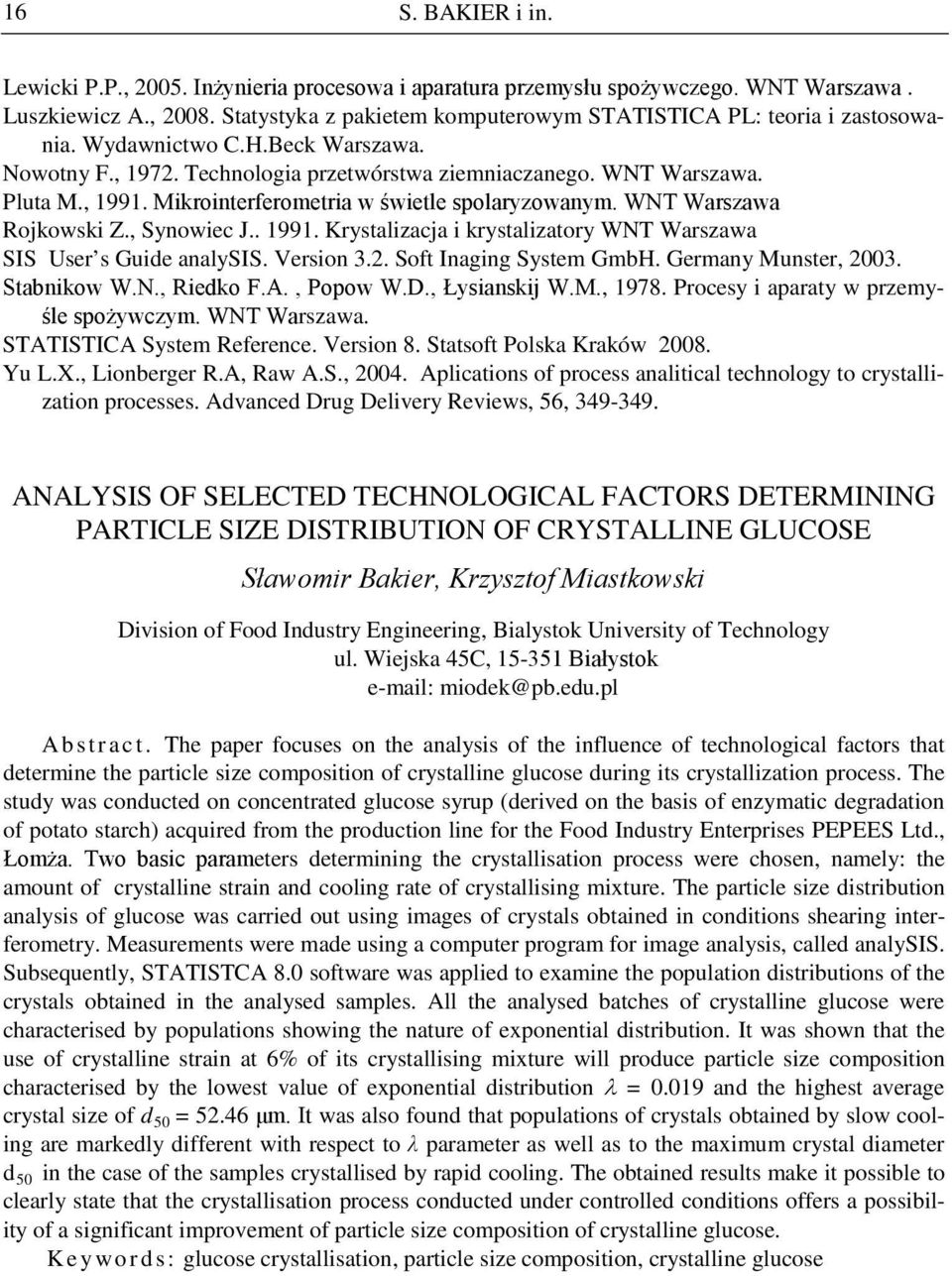 Mikrointerferometria w świetle spolaryzowanym. WNT Warszawa Rojkowski Z., Synowiec J.. 1991. Krystalizacja i krystalizatory WNT Warszawa SIS User s Guide analysis. Version 3.2.