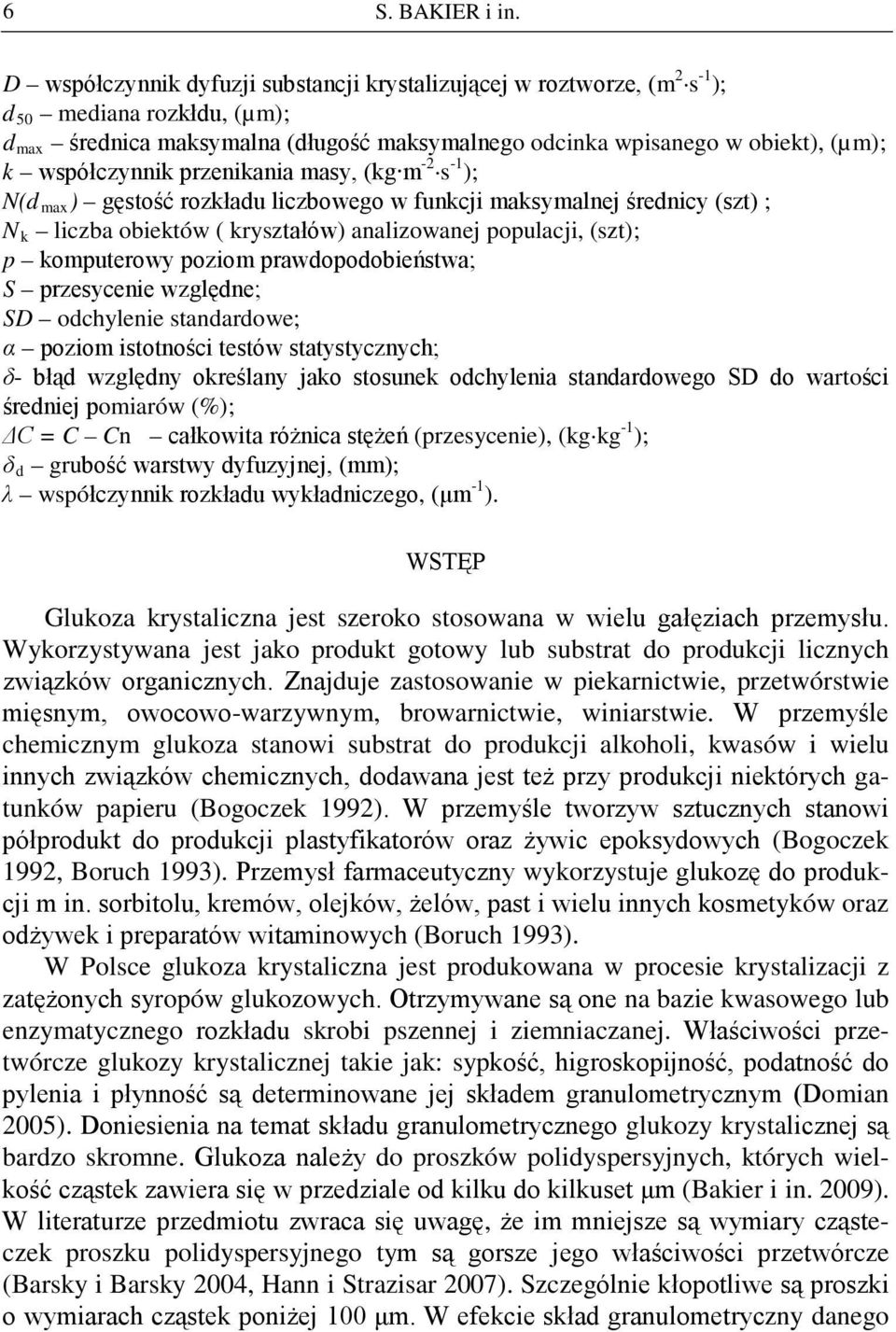 współczynnik przenikania masy, (kg m -2 s -1 ); N(d max ) gęstość rozkładu liczbowego w funkcji maksymalnej średnicy (szt) ; N k liczba obiektów ( kryształów) analizowanej populacji, (szt); p