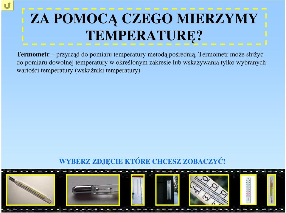 Termometr może służyć do pomiaru dowolnej temperatury w określonym
