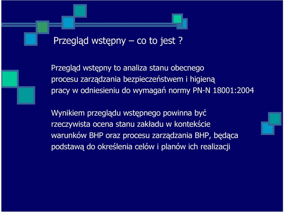 pracy w odniesieniu do wymagań normy PN-N 18001:2004 Wynikiem przeglądu wstępnego powinna