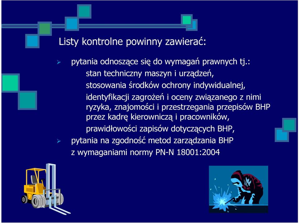 i oceny związanego z nimi ryzyka, znajomości i przestrzegania przepisów BHP przez kadrę kierowniczą i