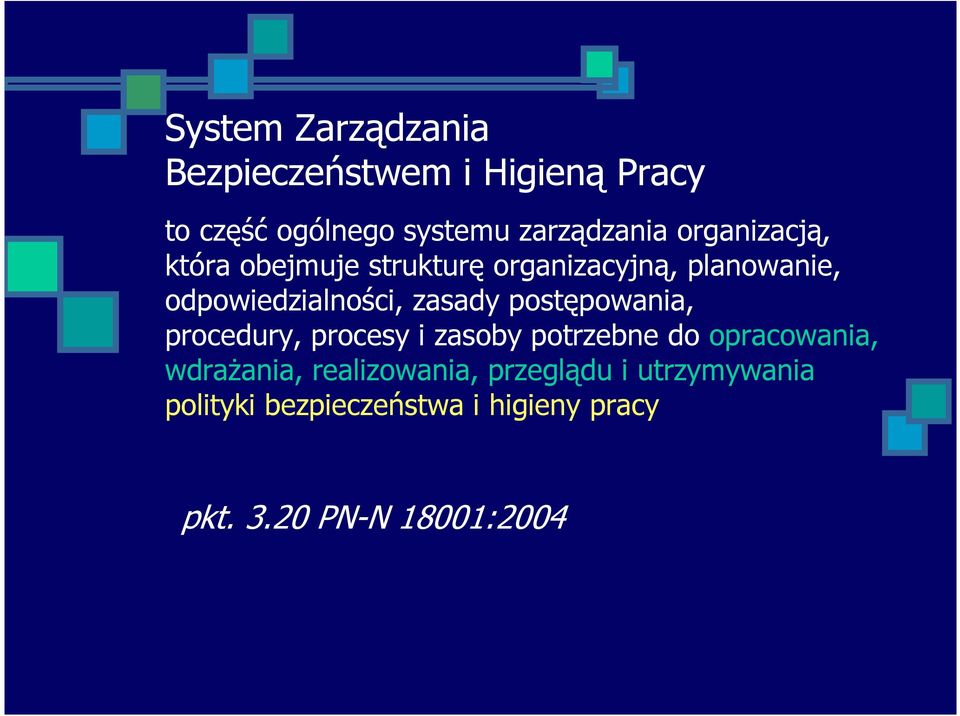 postępowania, procedury, procesy i zasoby potrzebne do opracowania, wdraŝania,