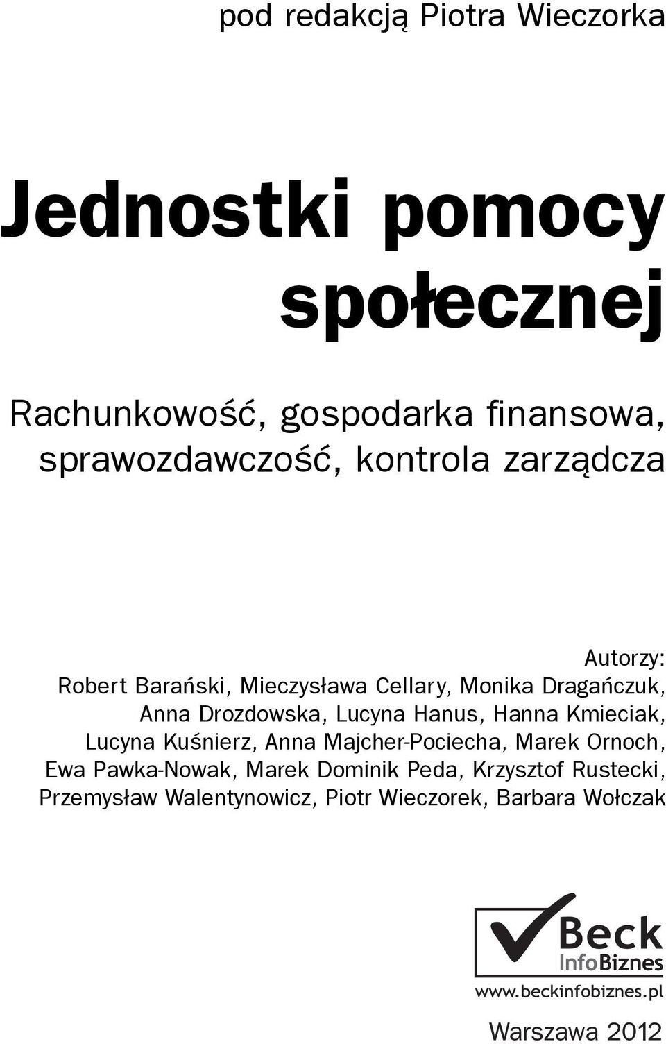 Anna Drozdowska, Lucyna Hanus, Hanna Kmieciak, Lucyna Kuśnierz, Anna Majcher-Pociecha, Marek Ornoch,