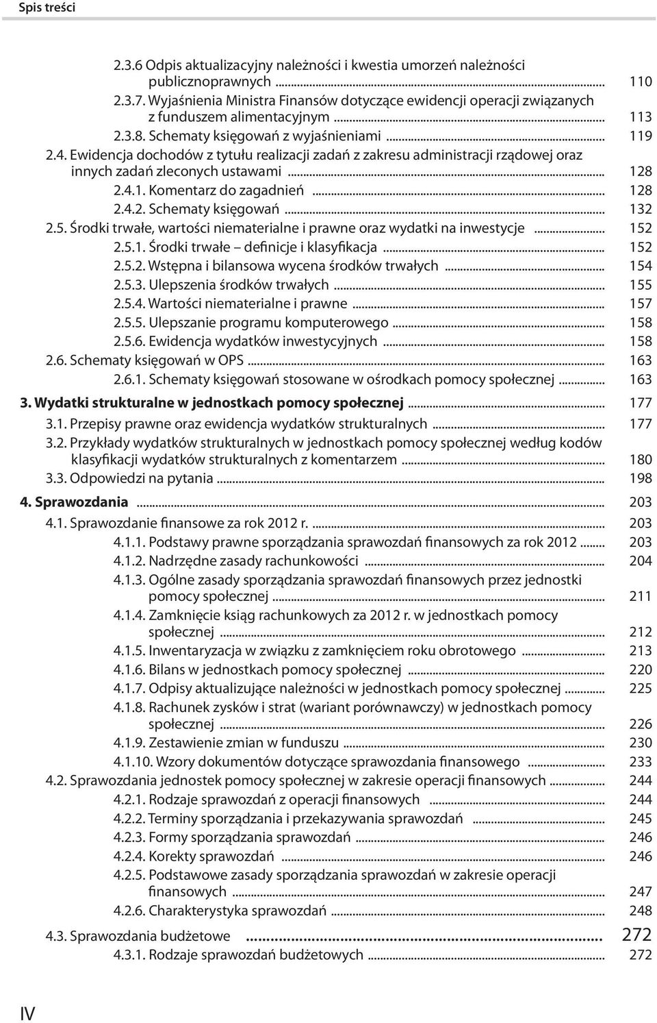 Ewidencja dochodów z tytułu realizacji zadań z zakresu administracji rządowej oraz innych zadań zleconych ustawami... 128 2.4.1. Komentarz do zagadnień... 128 2.4.2. Schematy księgowań... 132 2.5.