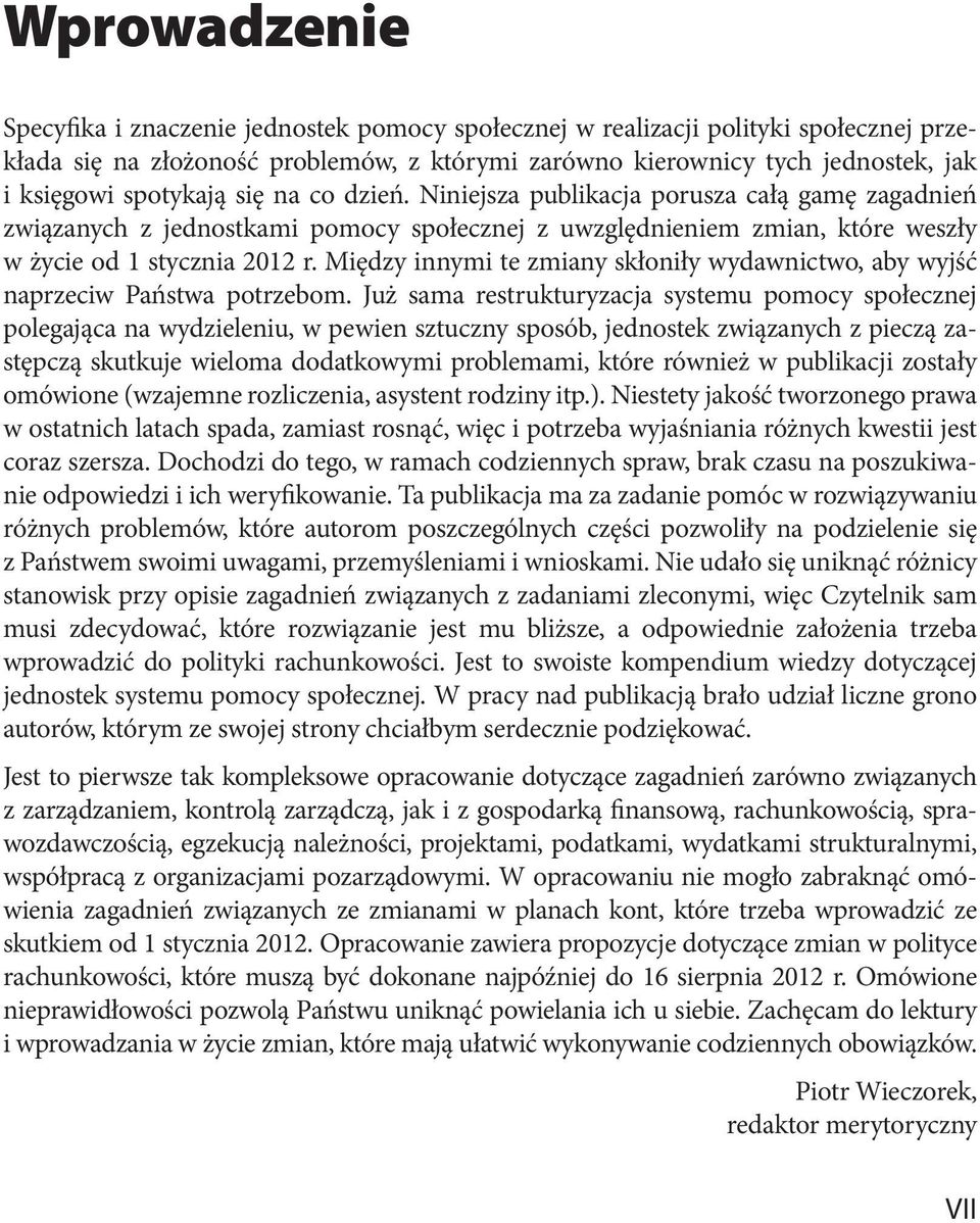Między innymi te zmiany skłoniły wydawnictwo, aby wyjść naprzeciw Państwa potrzebom.