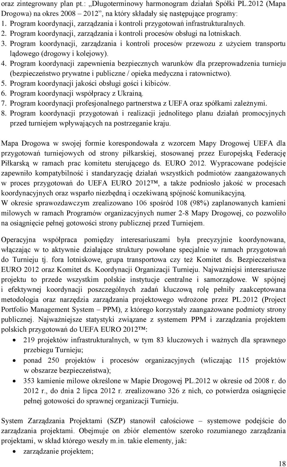 Program koordynacji, zarządzania i kontroli procesów przewozu z użyciem transportu lądowego (drogowy i kolejowy). 4.