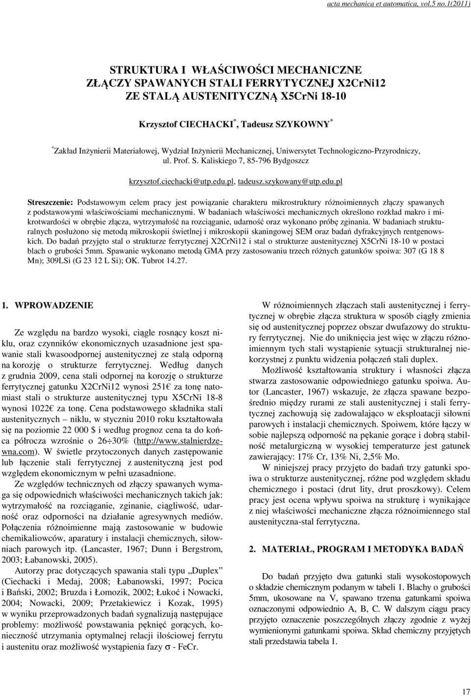 Materiałowej, Wydział Inżynierii Mechanicznej, Uniwersytet Technologiczno-Przyrodniczy, ul. Prof. S. Kaliskiego 7, 85-796 Bydgoszcz krzysztof.ciechacki@utp.edu.