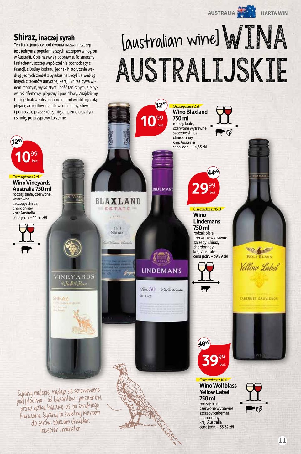 Shiraz bywa winem mocnym, wyrazistym i dość tanicznym, ale bywa też dżemowy, pieprzny i powidłowy.