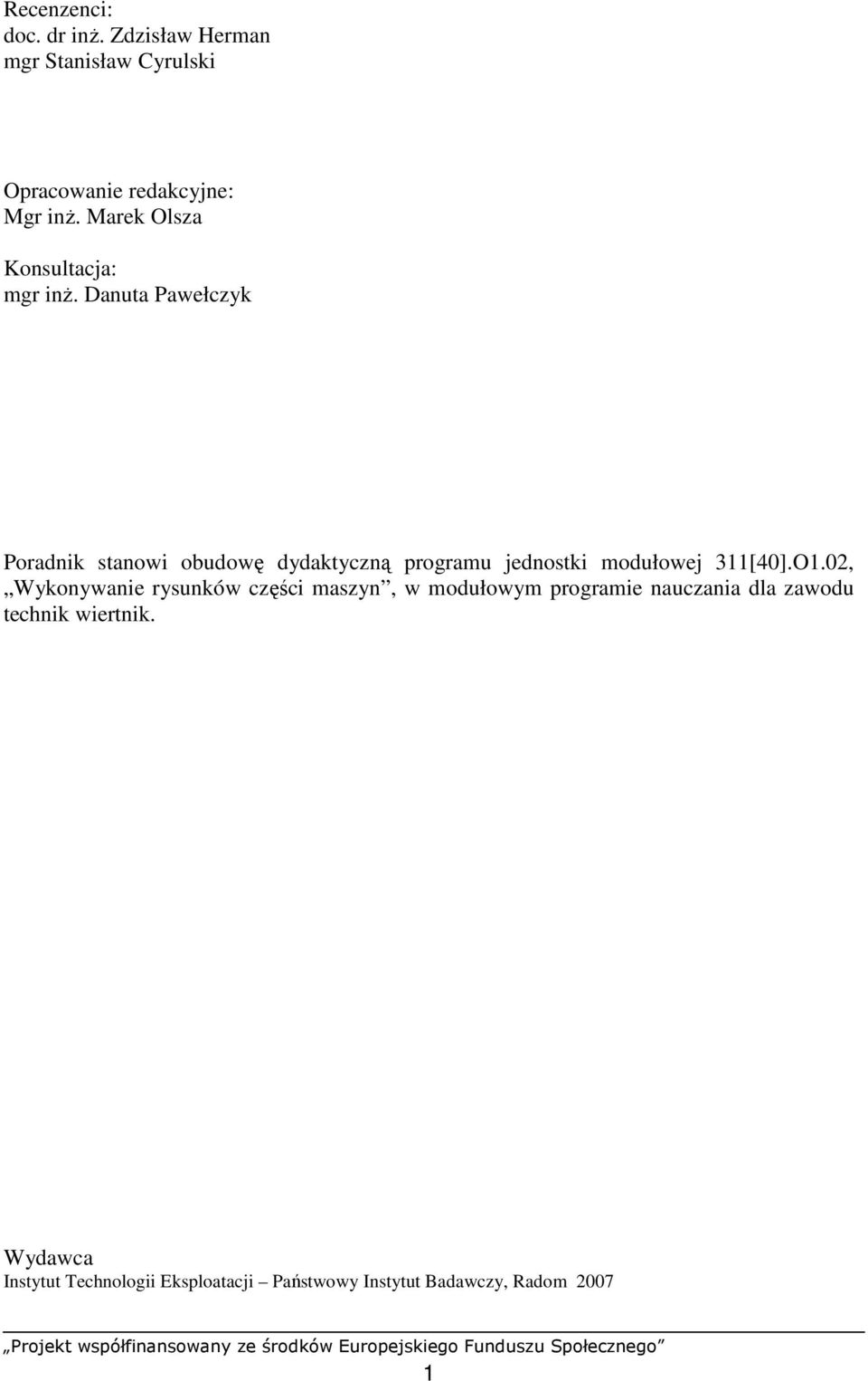 Danuta Pawełczyk Poradnik stanowi obudowę dydaktyczną programu jednostki modułowej 311[40].O1.