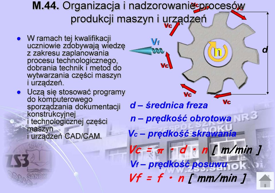 Uczą się stosować programy do komputerowego sporządzania dokumentacji konstrukcyjnej i technologicznej części maszyn i urządzeń