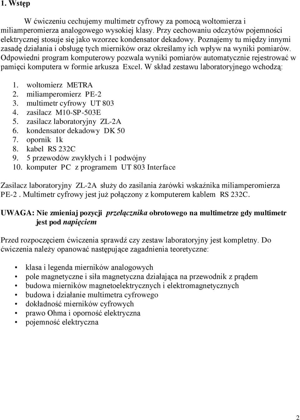 Poznajemy tu między innymi zasadę działania i obsługę tych mierników oraz określamy ich wpływ na wyniki pomiarów.