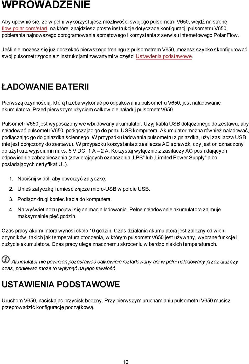 Jeśli nie możesz się już doczekać pierwszego treningu z pulsometrem V650, możesz szybko skonfigurować swój pulsometr zgodnie z instrukcjami zawartymi w części Ustawienia podstawowe.