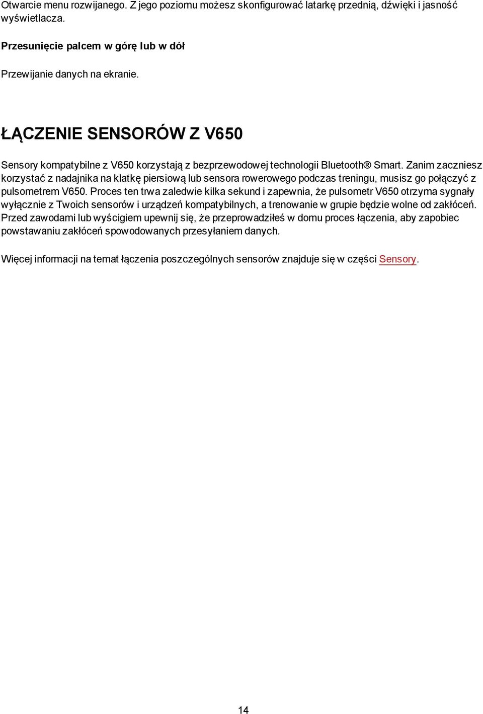 Zanim zaczniesz korzystać z nadajnika na klatkę piersiową lub sensora rowerowego podczas treningu, musisz go połączyć z pulsometrem V650.