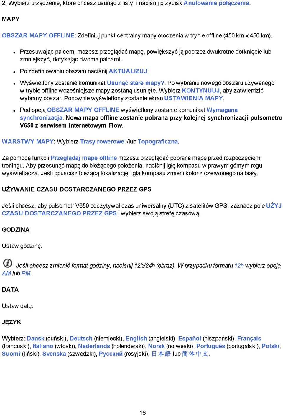 Wyświetlony zostanie komunikat Usunąć stare mapy?. Po wybraniu nowego obszaru używanego w trybie offline wcześniejsze mapy zostaną usunięte. Wybierz KONTYNUUJ, aby zatwierdzić wybrany obszar.