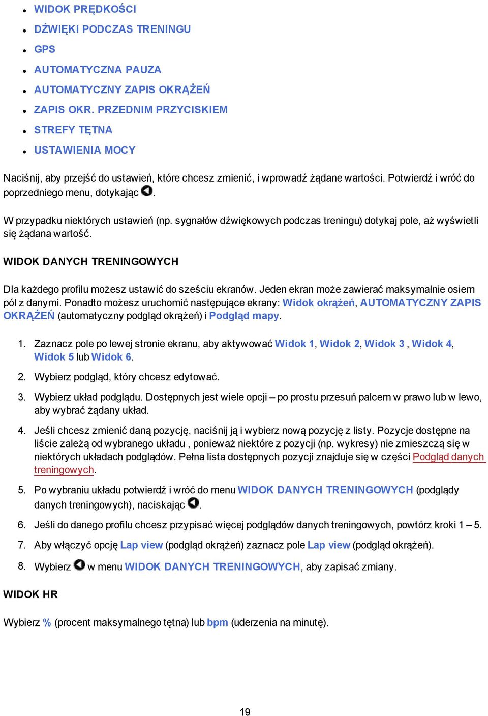 W przypadku niektórych ustawień (np. sygnałów dźwiękowych podczas treningu) dotykaj pole, aż wyświetli się żądana wartość.