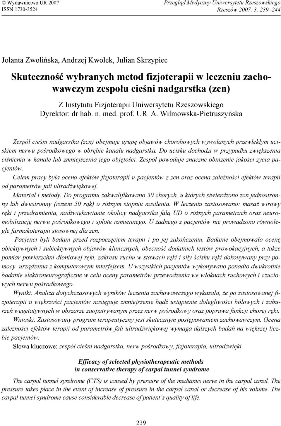 Wilmowska-Pietruszyńska Zespół cieśni nadgarstka (zcn) obejmuje grupę objawów chorobowych wywołanych przewlekłym uciskiem nerwu pośrodkowego w obrębie kanału nadgarstka.