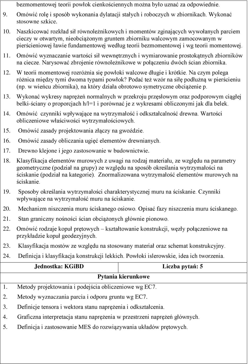 teorii bezmomentowej i wg teorii momentowej. 11. Omówić wyznaczanie wartości sił wewnętrznych i wymiarowanie prostokątnych zbiorników na ciecze.