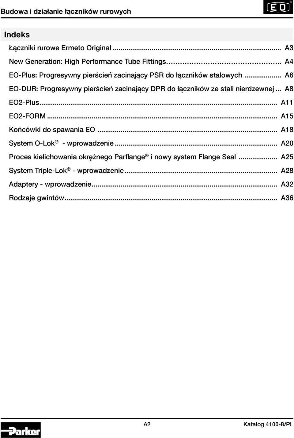 .. A6 EO-DUR: Progresywny pierścień zacinający DPR do łączników ze stali nierdzewnej... A8 EO2-Plus... A11 EO2-FORM.