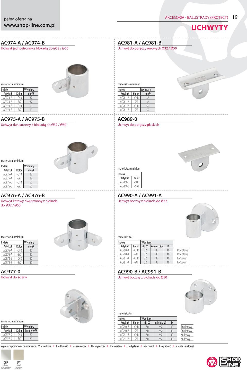 50 AC974-B - 50 AC975-A / AC975-B Uchwyt dwustronny z blokadą do Ø32 / Ø50 AC981-A - 32 AC981-A - 32 AC981-B - 50 AC981-B - 50 AC989-0 Uchwyt do poręczy płaskich AC975-A - 32 AC975-A - 32 AC975-B -