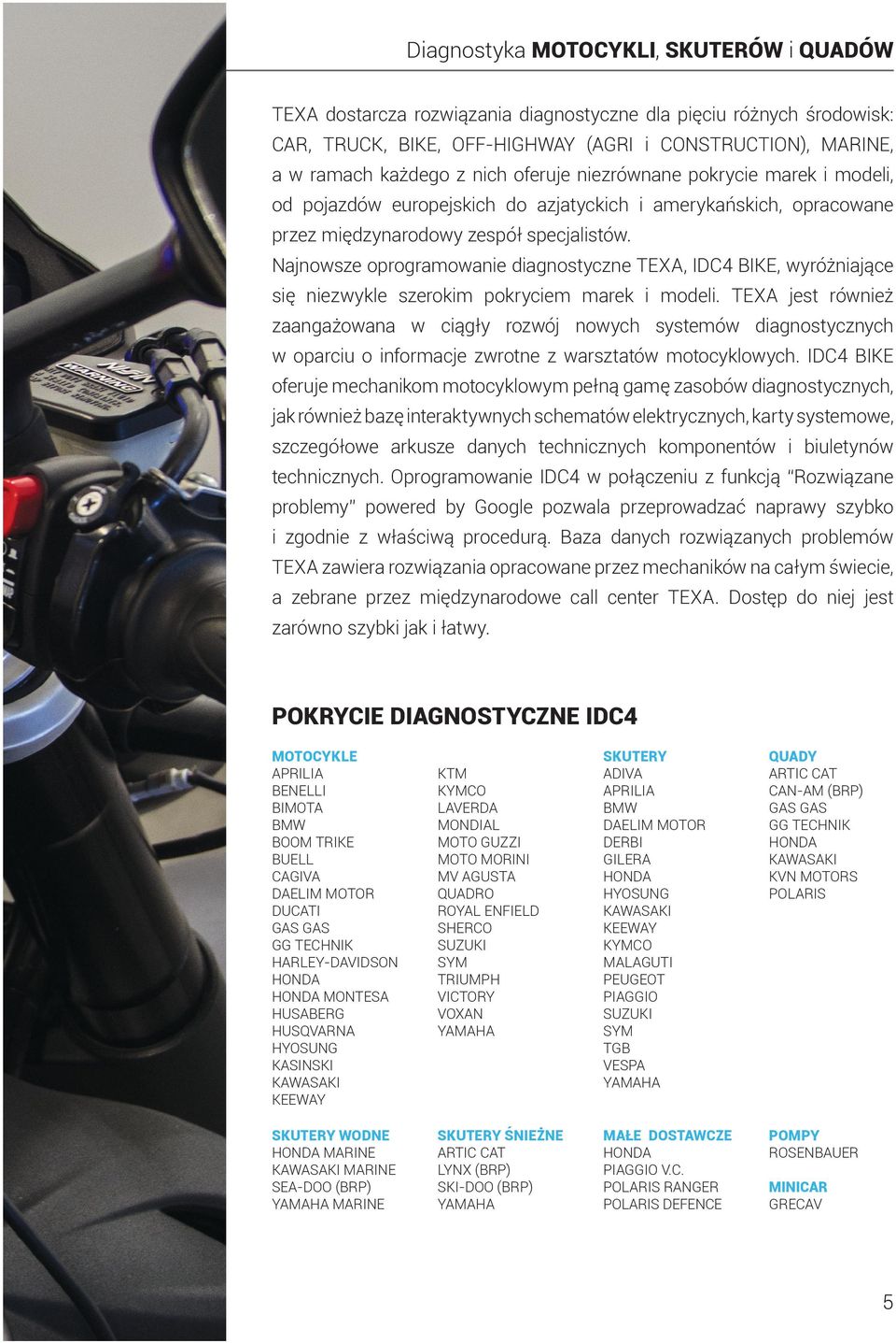 Najnowsze oprogramowanie diagnostyczne TEXA, IDC4 BIKE, wyróżniające się niezwykle szerokim pokryciem marek i modeli.