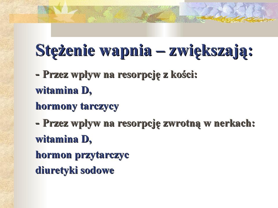 tarczycy - Przez wpływ na resorpcję zwrotną w