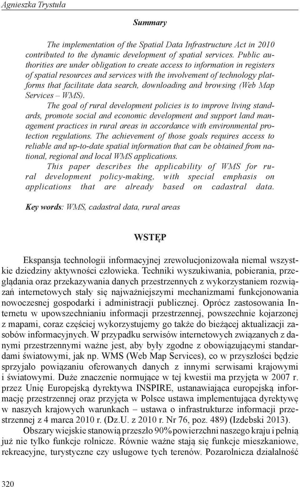 downloading and browsing (Web Map Services WMS).