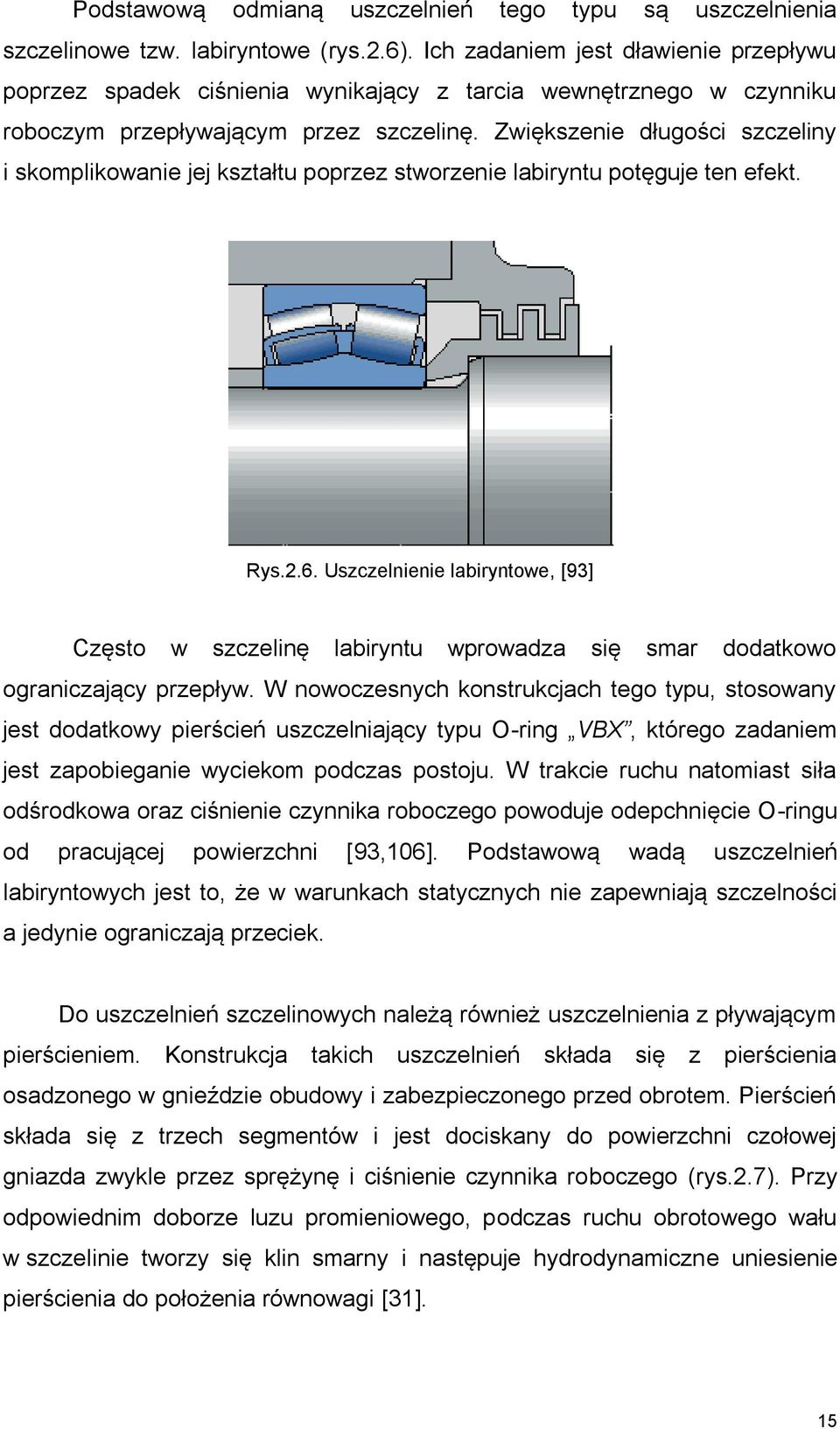 Zwiększenie długości szczeliny i skomplikowanie jej kształtu poprzez stworzenie labiryntu potęguje ten efekt. Rys..6.