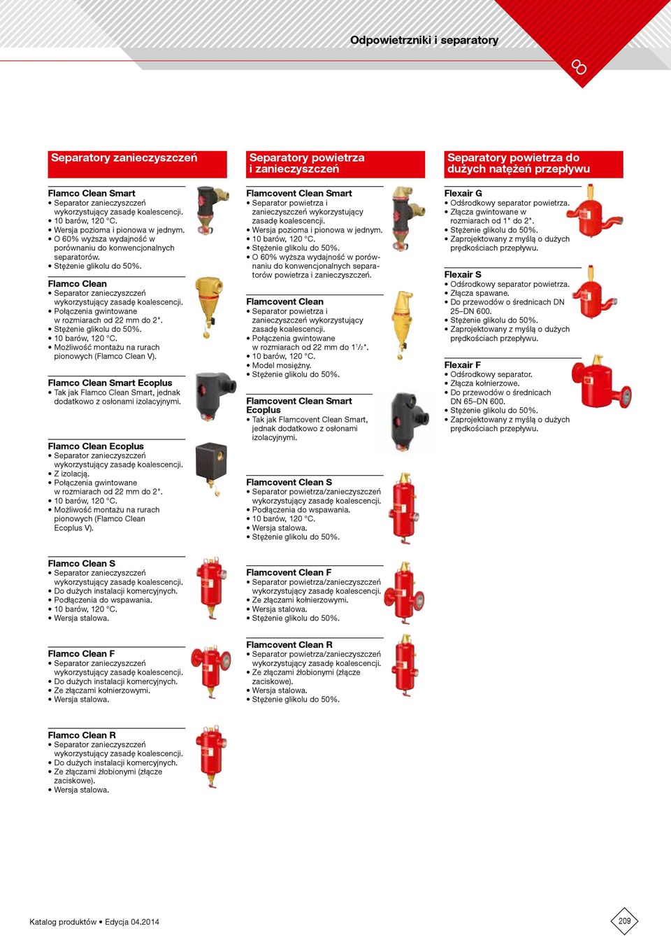 Połączenia gwintowane w rozmiarach od 22 mm do 2". Stężenie glikolu do 50%. 10 barów, 120 C. Możliwość montażu na rurach pionowych (Flamco Clean V).