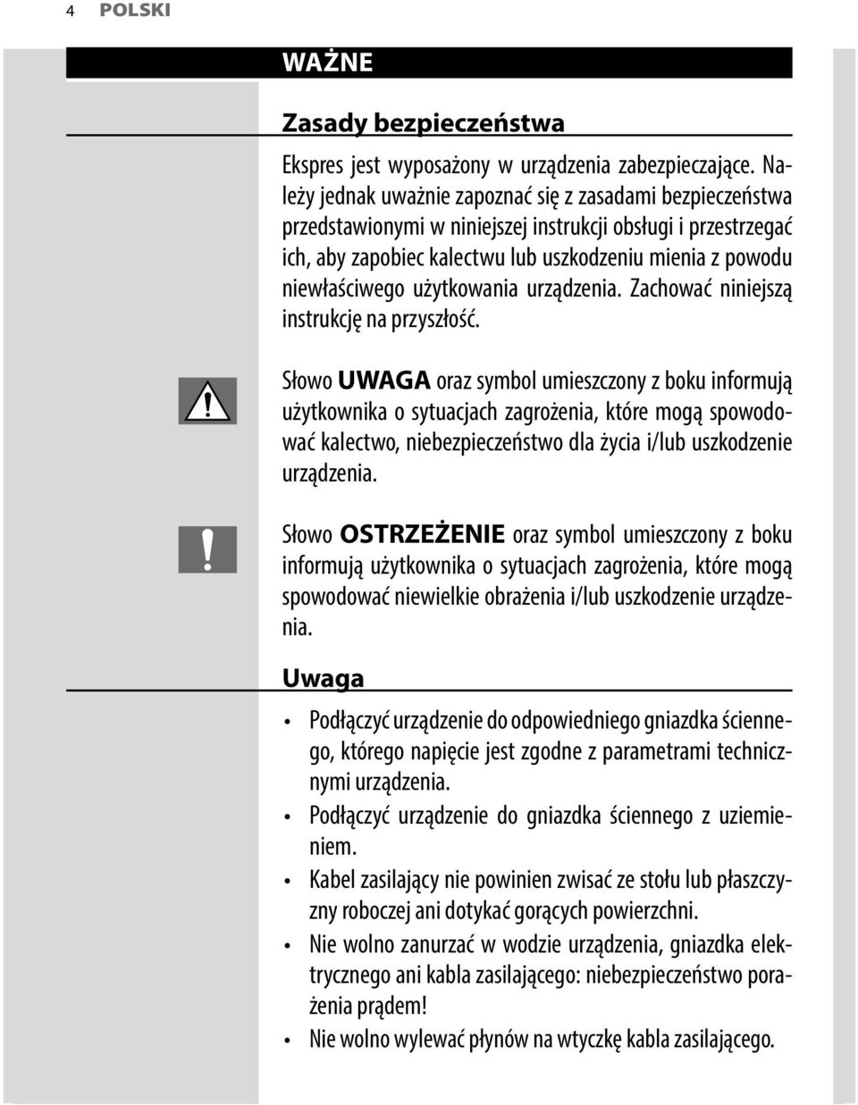 użytkowania urządzenia. Zachować niniejszą instrukcję na przyszłość.