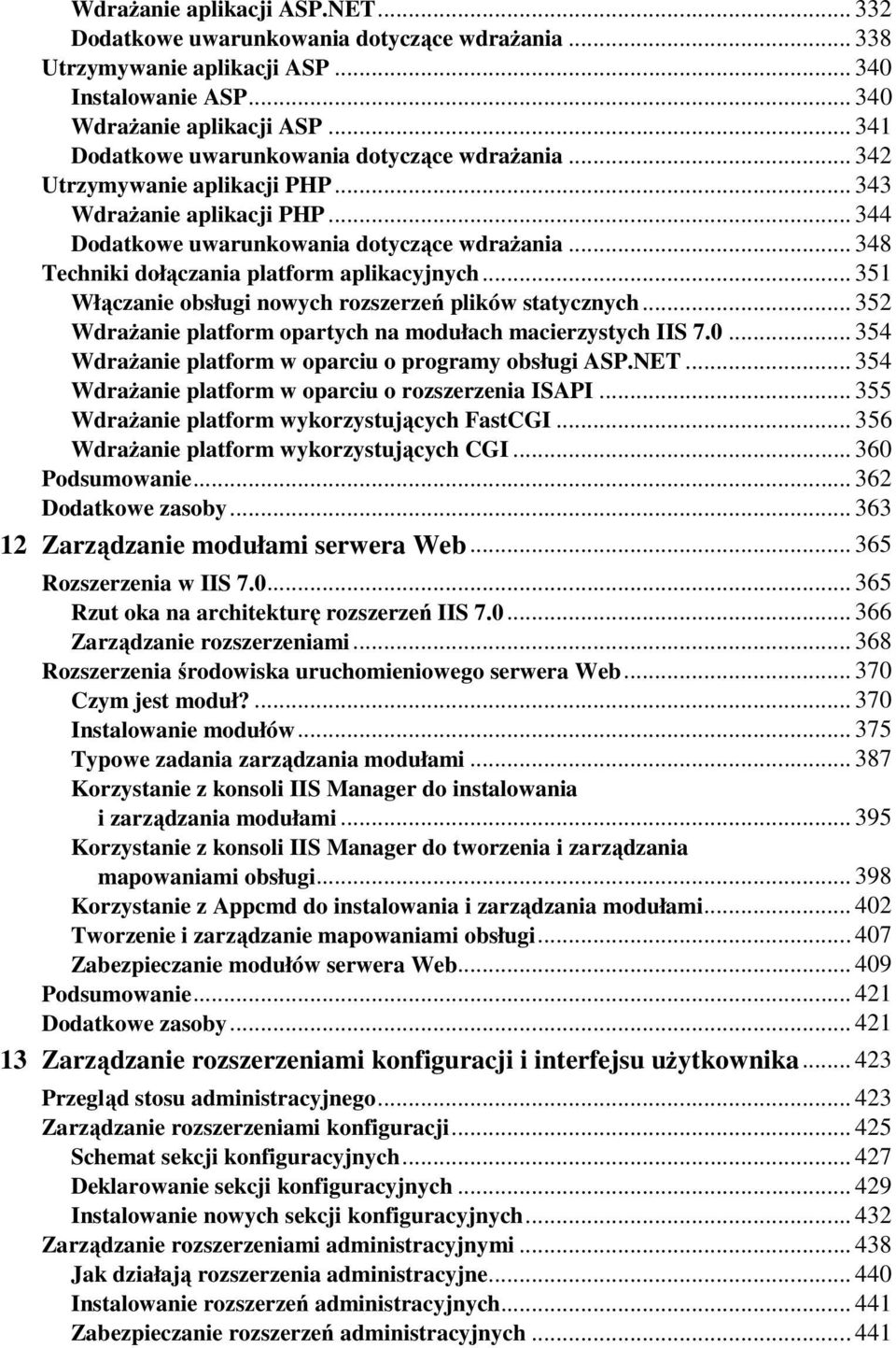 .. 348 Techniki dołączania platform aplikacyjnych... 351 Włączanie obsługi nowych rozszerzeń plików statycznych... 352 WdraŜanie platform opartych na modułach macierzystych IIS 7.0.