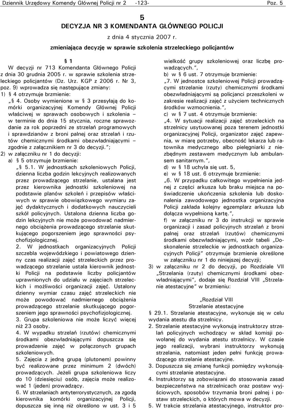 KGP z 2006 r. Nr 3, poz. 9) wprowadza się następujące zmiany: 1) 4 otrzymuje brzmienie: 4.