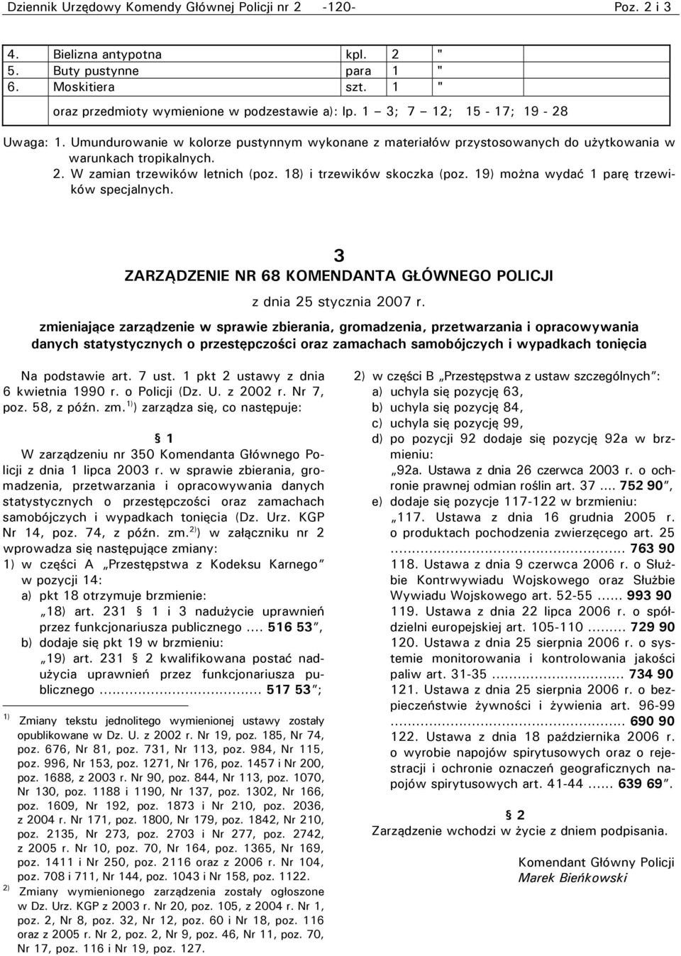 18) i trzewików skoczka (poz. 19) można wydać 1 parę trzewików specjalnych. 3 ZARZĄDZENIE NR 68 KOMENDANTA GŁÓWNEGO POLICJI z dnia 25 stycznia 2007 r.