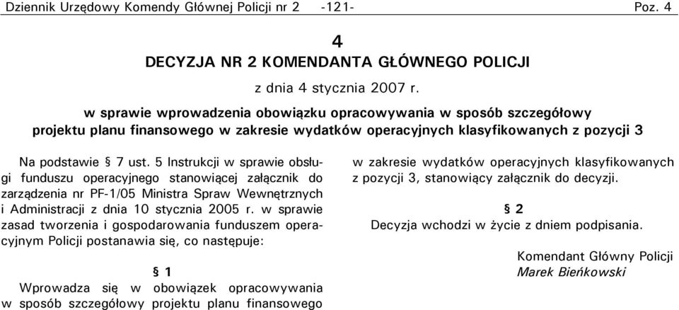 5 Instrukcji w sprawie obsługi funduszu operacyjnego stanowiącej załącznik do zarządzenia nr PF-1/05 Ministra Spraw Wewnętrznych i Administracji z dnia 10 stycznia 2005 r.