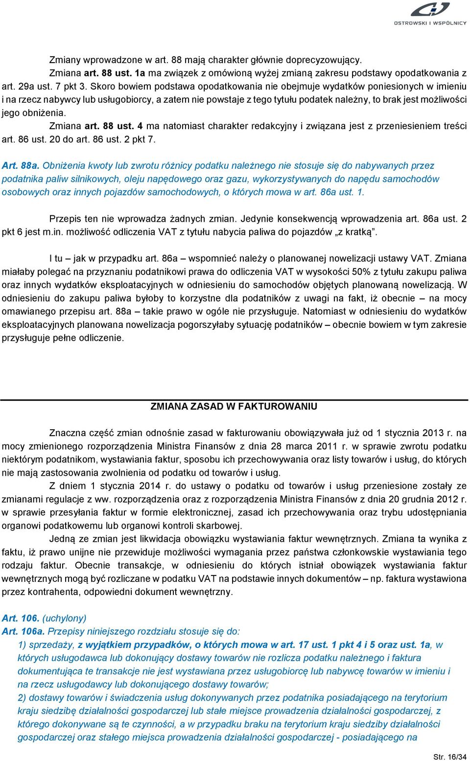 obniżenia. Zmiana art. 88 ust. 4 ma natomiast charakter redakcyjny i związana jest z przeniesieniem treści art. 86 ust. 20 do art. 86 ust. 2 pkt 7. Art. 88a.