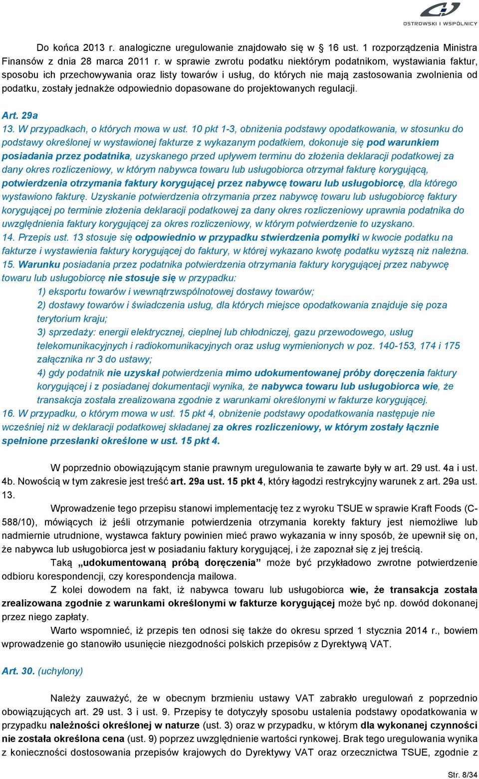 odpowiednio dopasowane do projektowanych regulacji. Art. 29a 13. W przypadkach, o których mowa w ust.