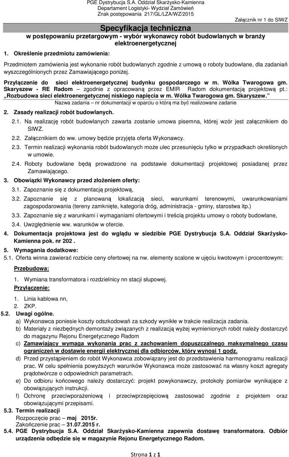 Przyłączenie do sieci elektroenergetycznej budynku gospodarczego w m. Wólka Twarogowa gm. Skaryszew - RE Radom zgodnie z opracowaną przez EMIR Radom dokumentacją projektową pt.