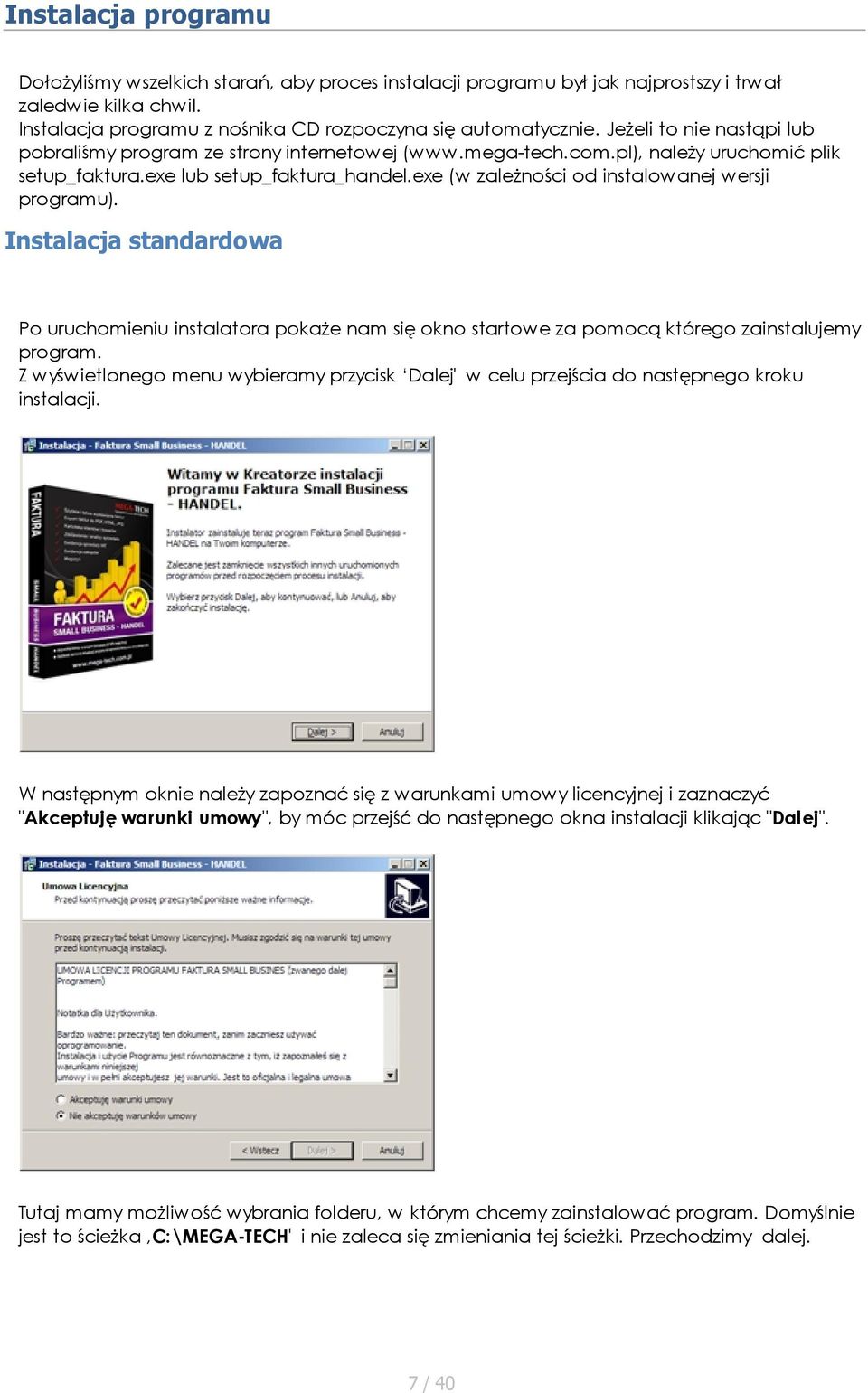 exe (w zależności od instalowanej wersji programu). Instalacja standardowa Po uruchomieniu instalatora pokaże nam się okno startowe za pomocą którego zainstalujemy program.
