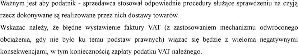 Wskazać należy, że błędne wystawienie faktury VAT (z zastosowaniem mechanizmu odwróconego obciążenia,