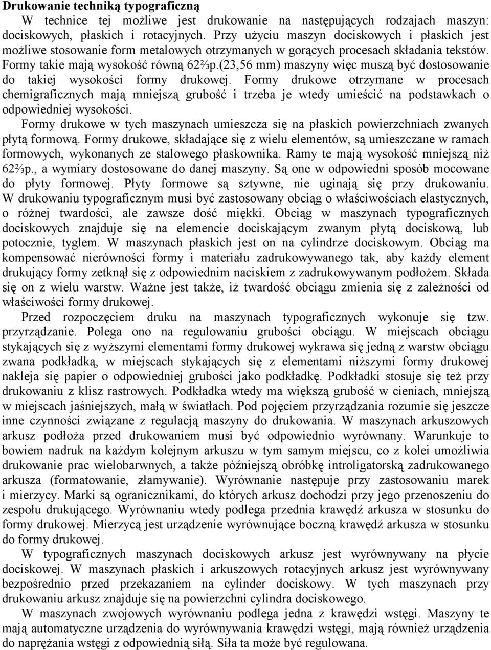 (23,56 mm) maszyny więc muszą być dostosowanie do takiej wysokości formy drukowej.