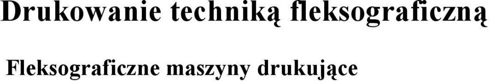 dociskowy bez obciągu i bezpośrednie przenoszenie farby z formy na zadrukowywany materiał.