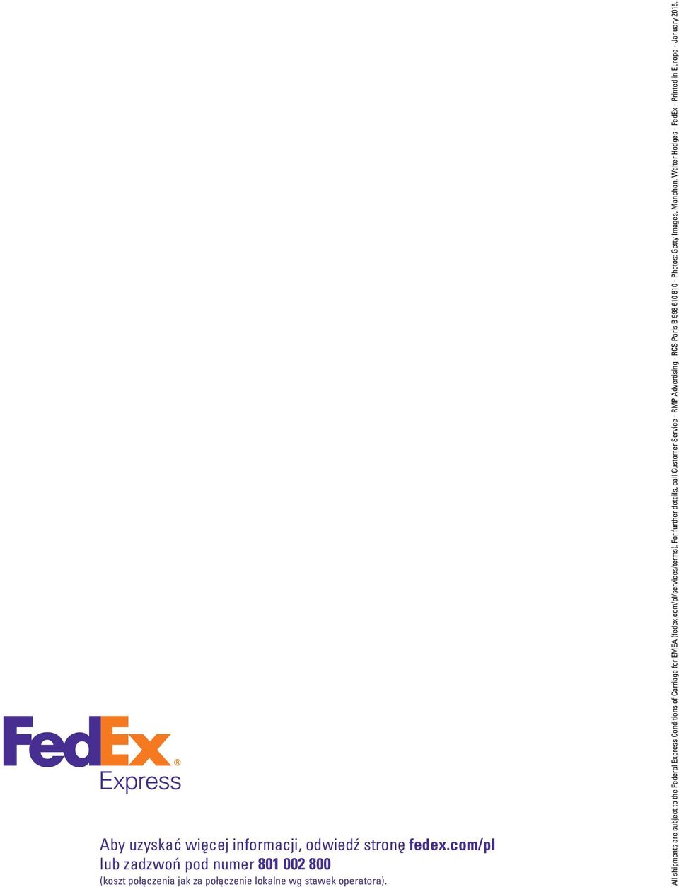 All shipments are subject to the Federal Express Conditions of Carriage for EMEA (fedex.com/pl/services/terms).
