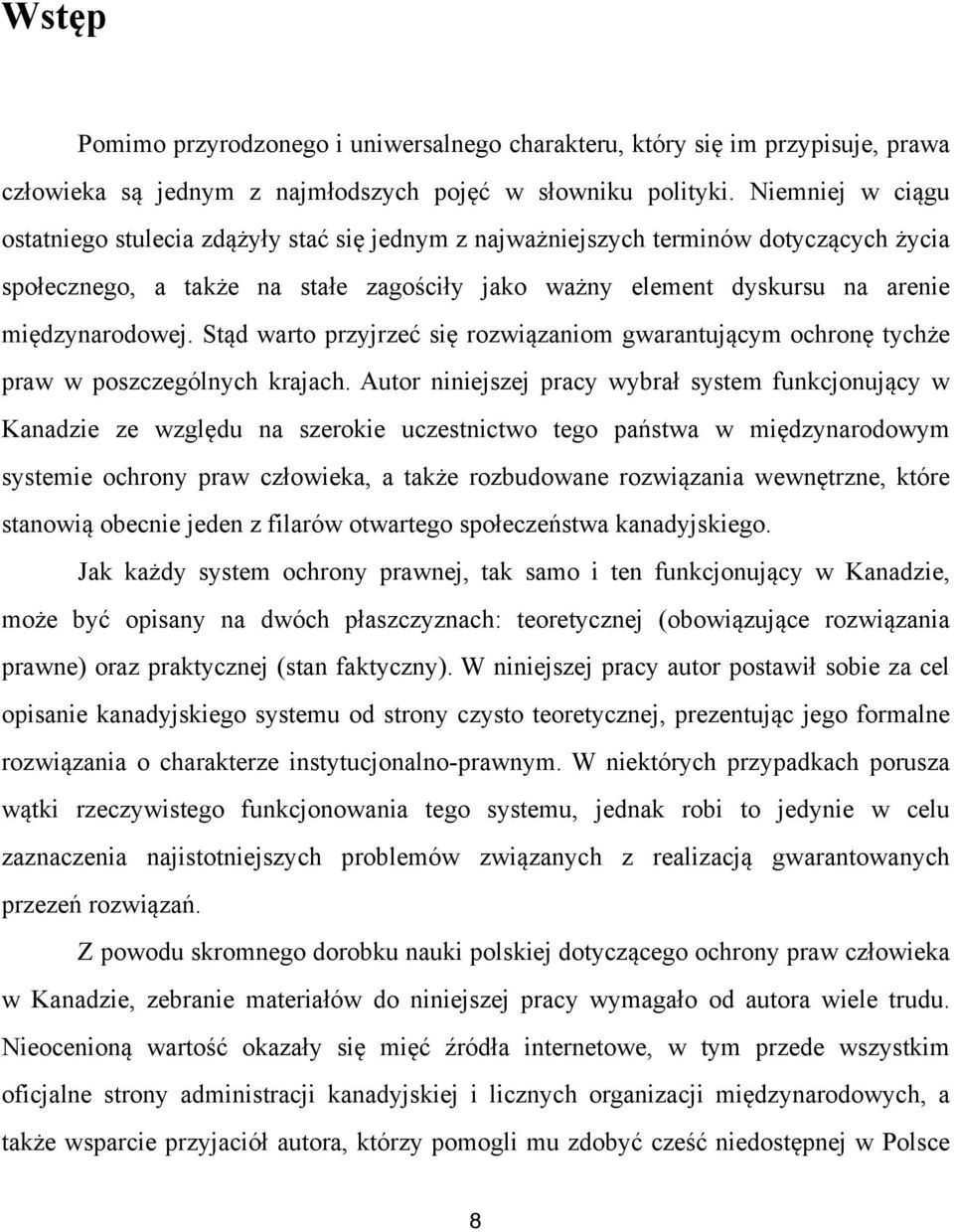 Stąd warto przyjrzeć się rozwiązaniom gwarantującym ochronę tychże praw w poszczególnych krajach.