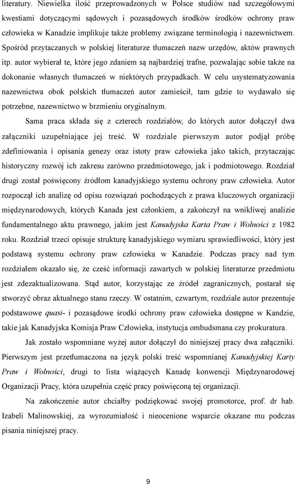 terminologią i nazewnictwem. Spośród przytaczanych w polskiej literaturze tłumaczeń nazw urzędów, aktów prawnych itp.