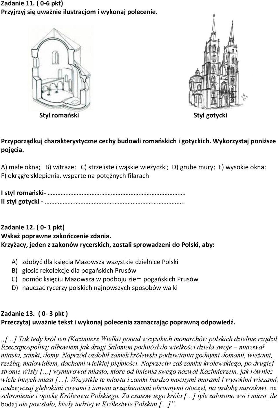 II styl gotycki -.. Zadanie 12. ( 0-1 pkt) Wskaż poprawne zakończenie zdania.