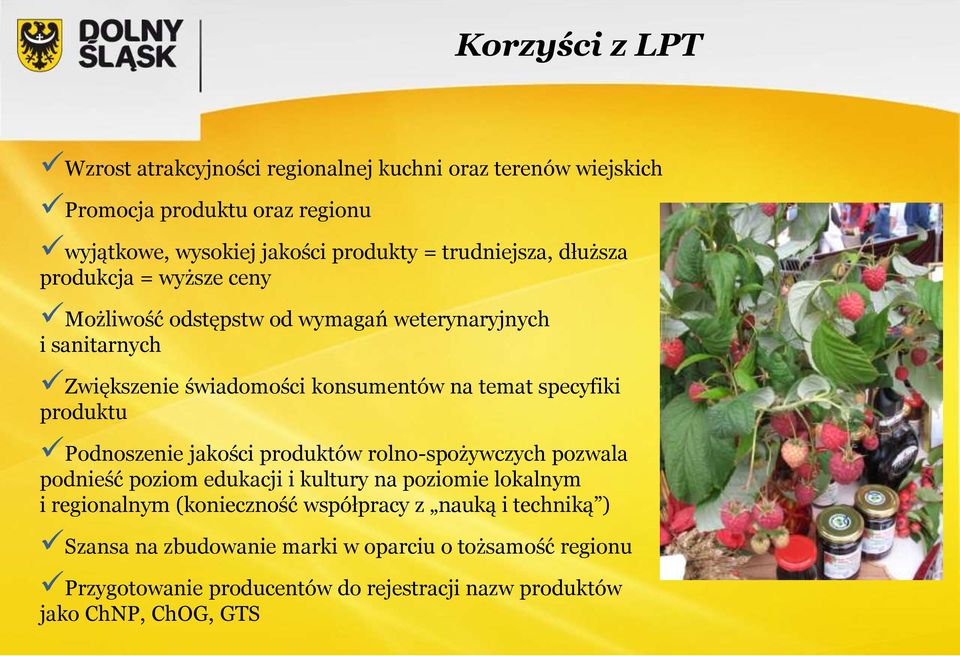 Podnoszenie jakości produktów rolno-spożywczych pozwala podnieść poziom edukacji i kultury na poziomie lokalnym i regionalnym (konieczność współpracy z nauką i