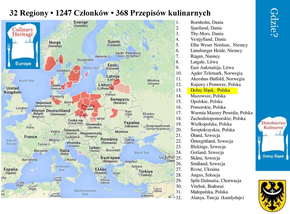 Opolskie, Polska 16. Pomorskie, Polska 17. Warmia Mazury Powiśle, Polska 18. Zachodniopomorskie, Polska 19. Wielkopolska, Polska 20. Świętokrzyskie, Polska 21. Öland, Szwecja 22.