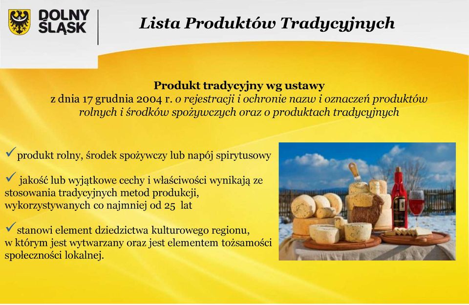 spożywczy lub napój spirytusowy jakość lub wyjątkowe cechy i właściwości wynikają ze stosowania tradycyjnych metod produkcji,