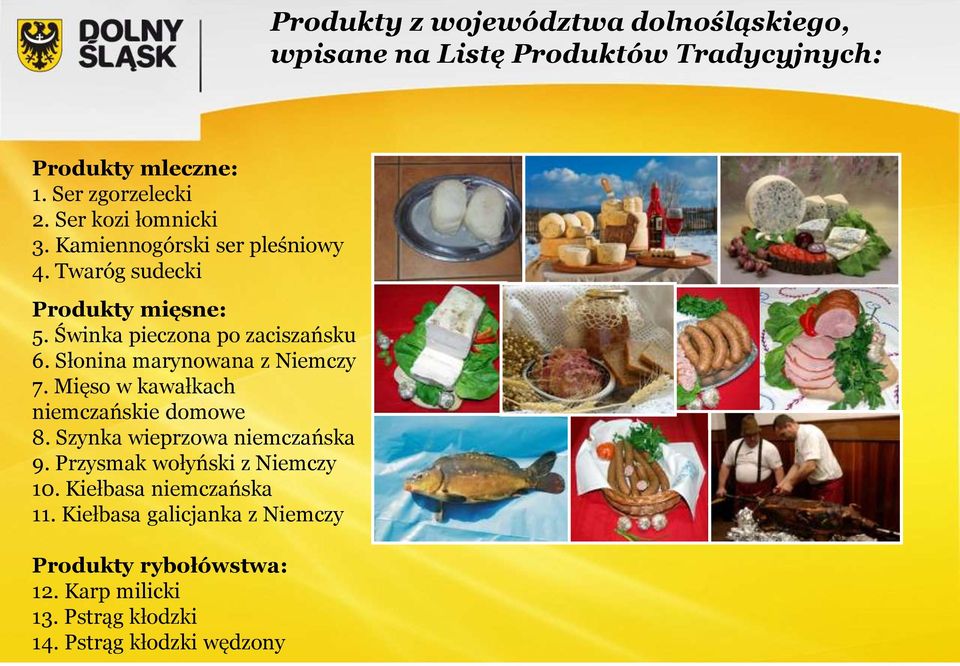 Słonina marynowana z Niemczy 7. Mięso w kawałkach niemczańskie domowe 8. Szynka wieprzowa niemczańska 9.
