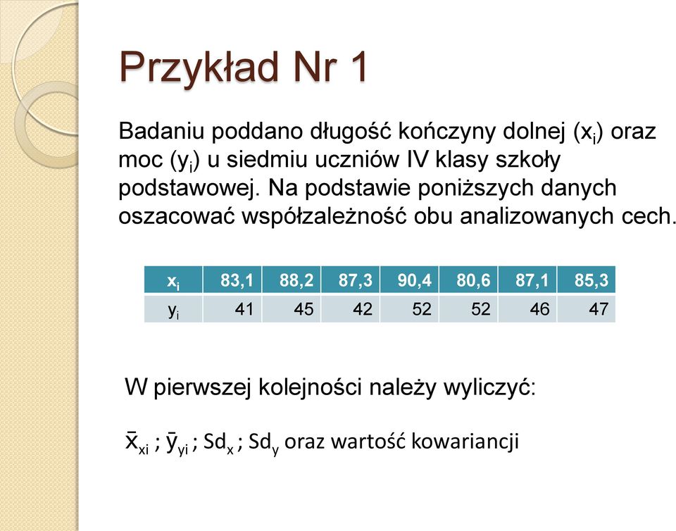 Na podstawie poniższych danych oszacować współzależność obu analizowanych cech.