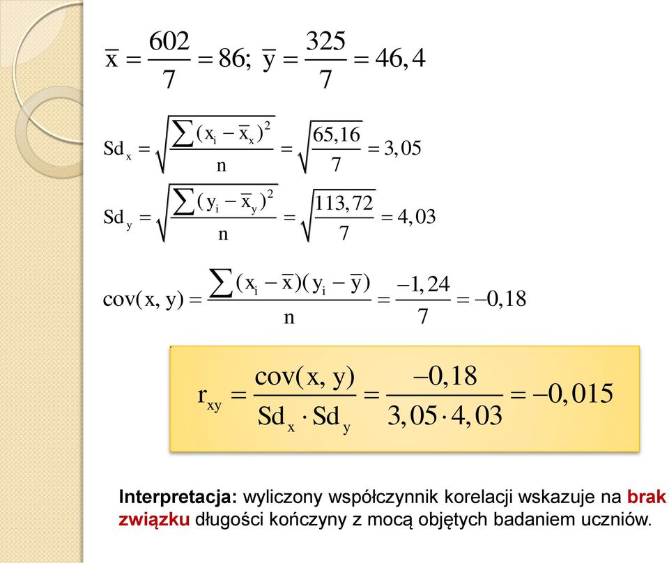 0,18 0,015 Sd Sd 3,05 4,03 x y Interpretacja: wyliczony współczynnik